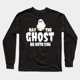 May the ghost be with you Long Sleeve T-Shirt